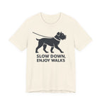 Cane Corso Slow Down Enjoy Walks t-shirt
