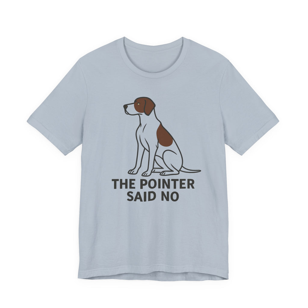 Pointer Said No T-shirt