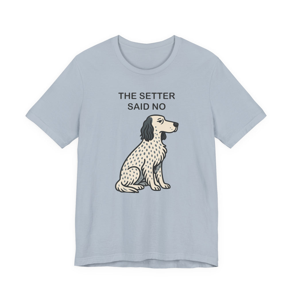 The Setter Said No Tee
