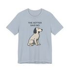The Setter Said No Tee