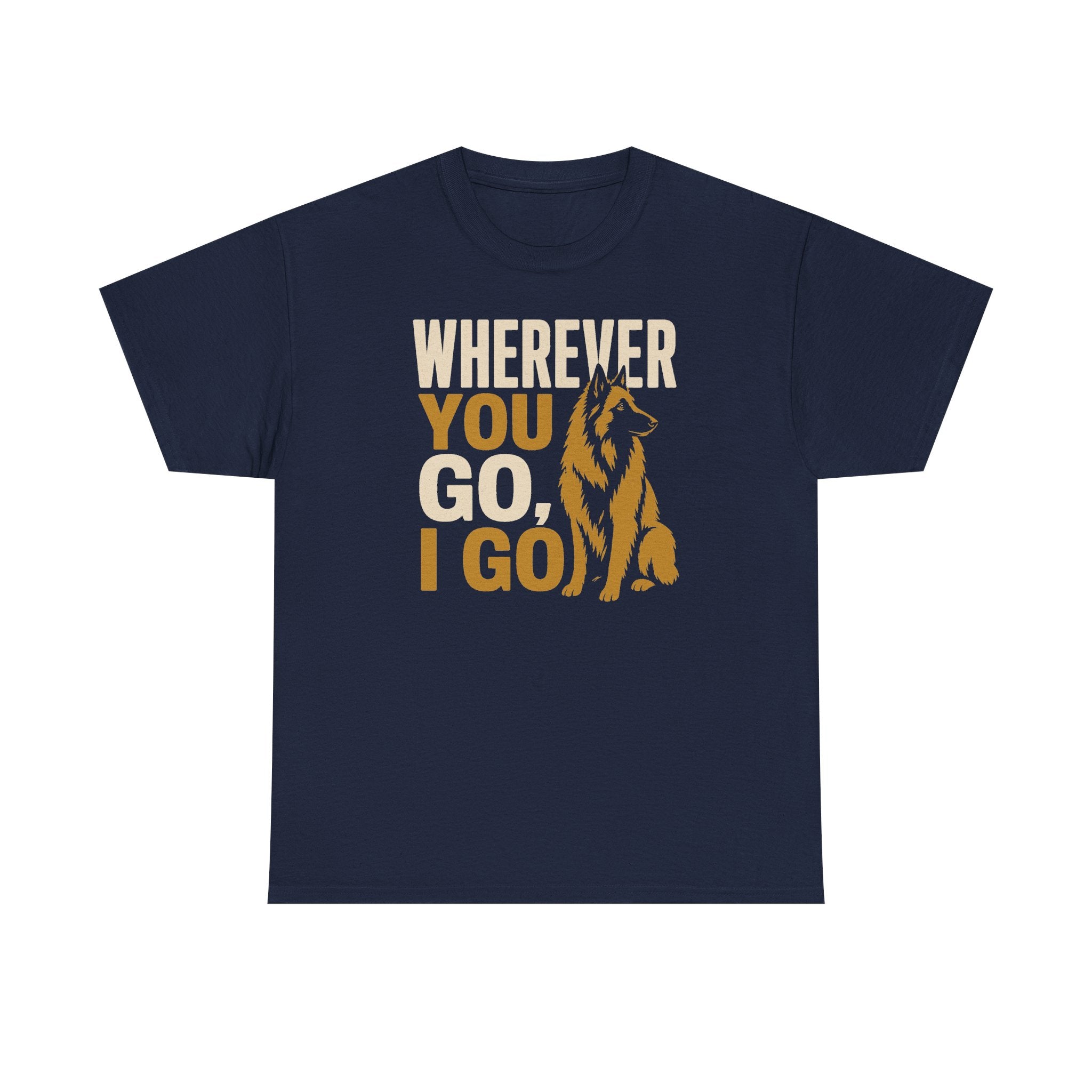 Wherever You Go, I Go Tervuren T-Shirt