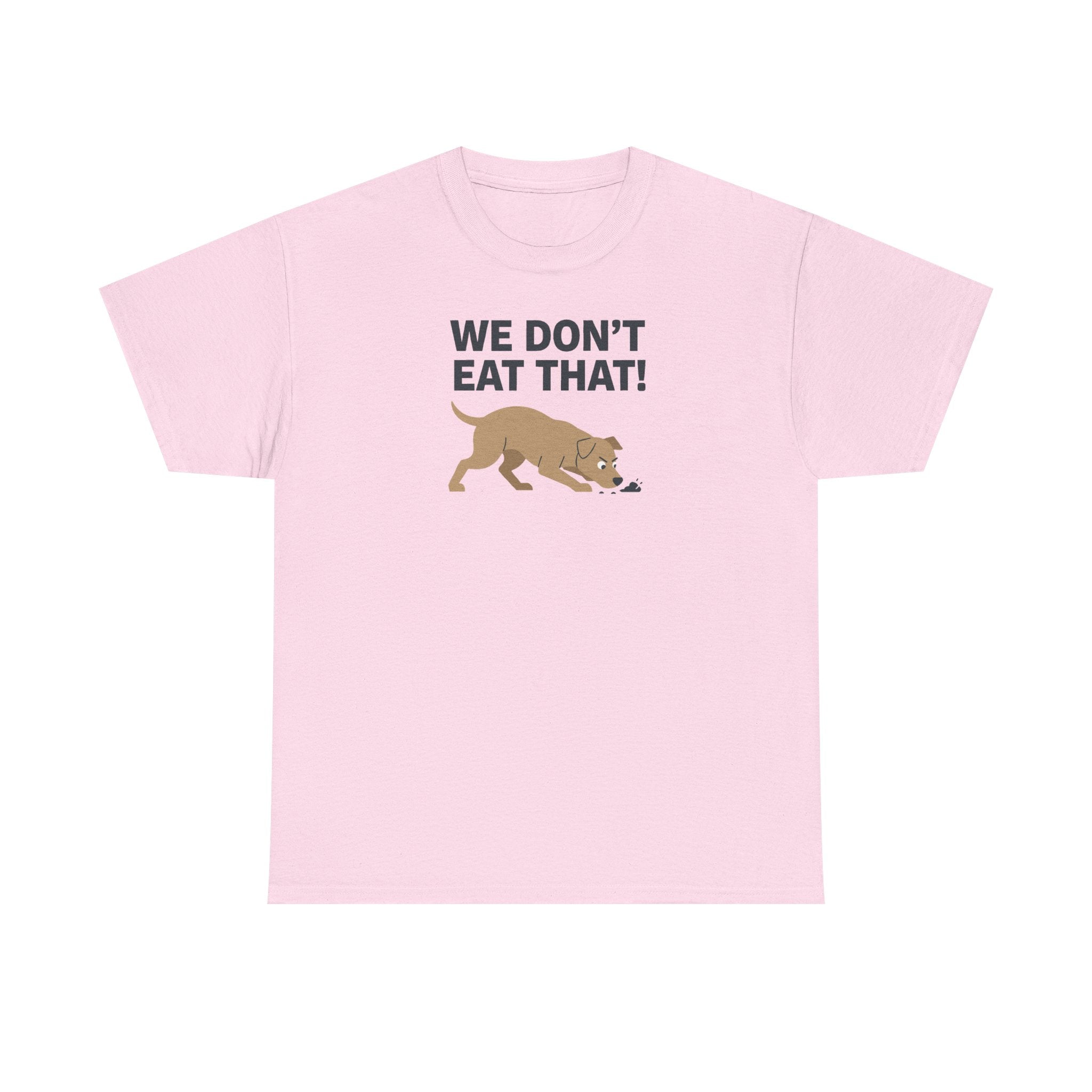 We Don't Eat That Funny Dog Quote Humor T-Shirt
