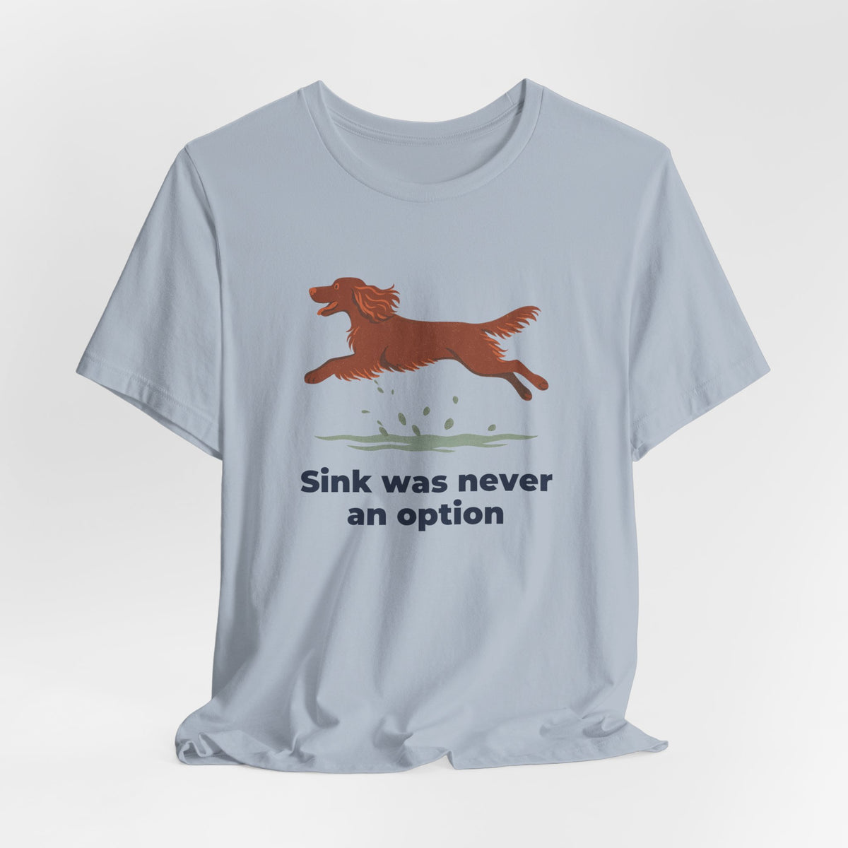 Field Spaniel Sink Was Never An Option Tee