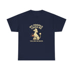 My Poodle Loves Me, You Not So Much - Funny Poodle Tee
