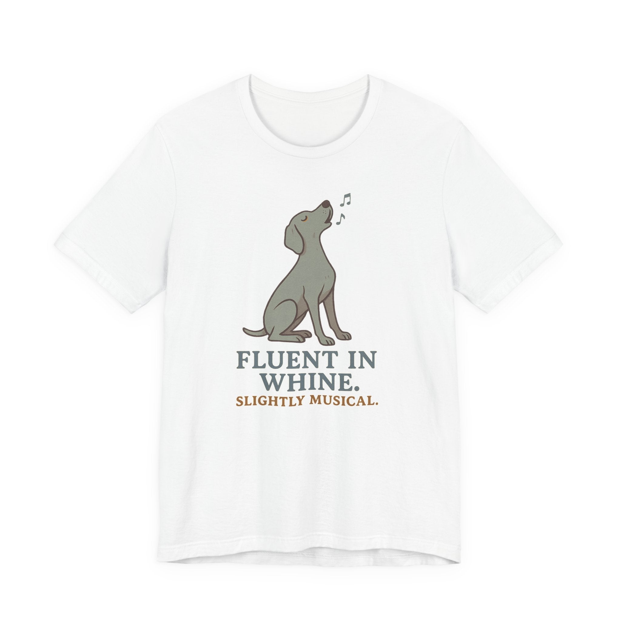 Weimaraner Fluent in Whine Tee