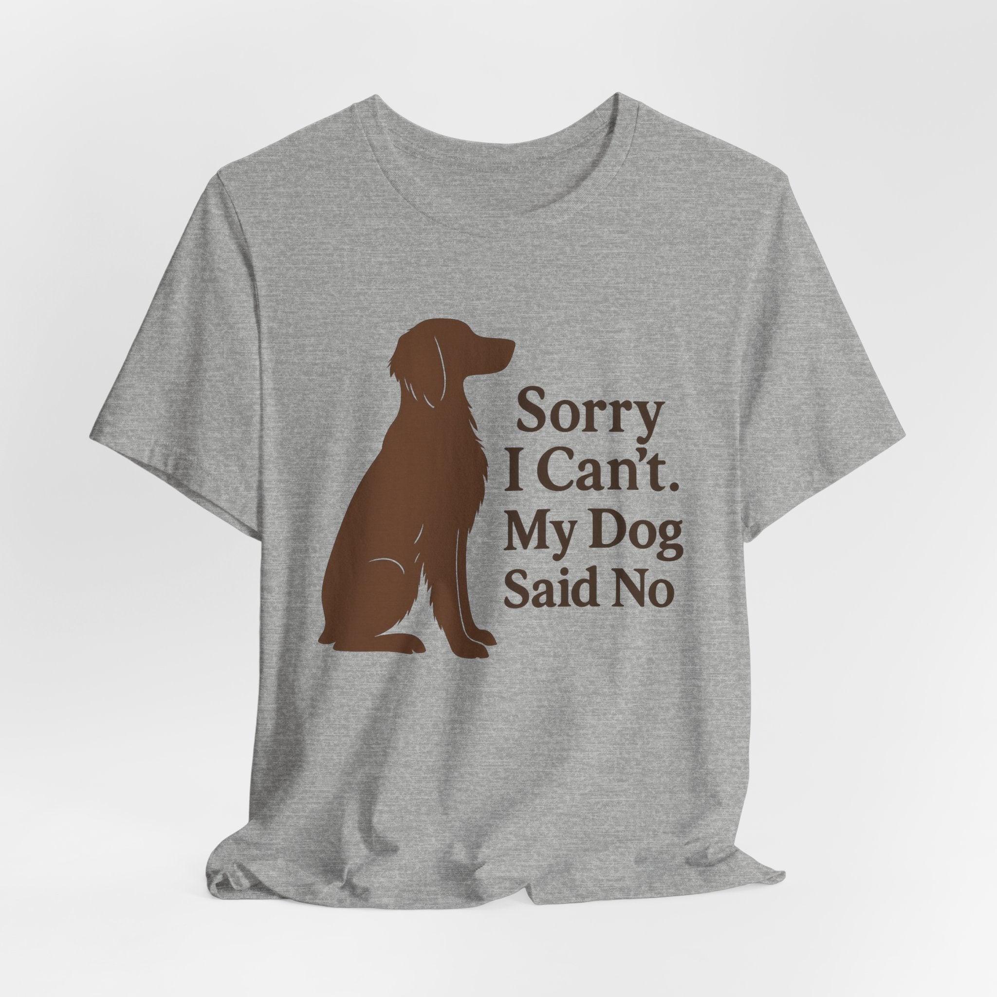 Sorry I Can't. My Dog Said No. Brittany Tee