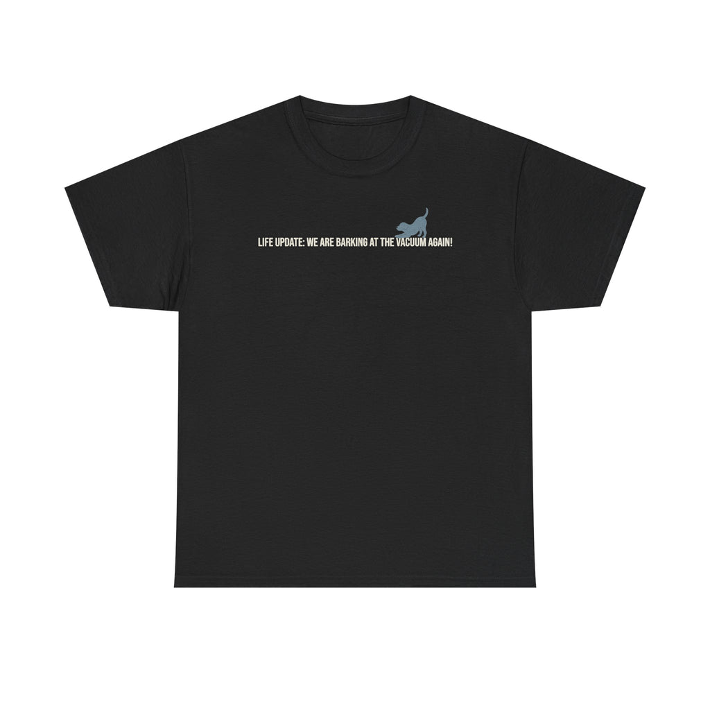 Life Update: Vacuum Barking Lab T-Shirt