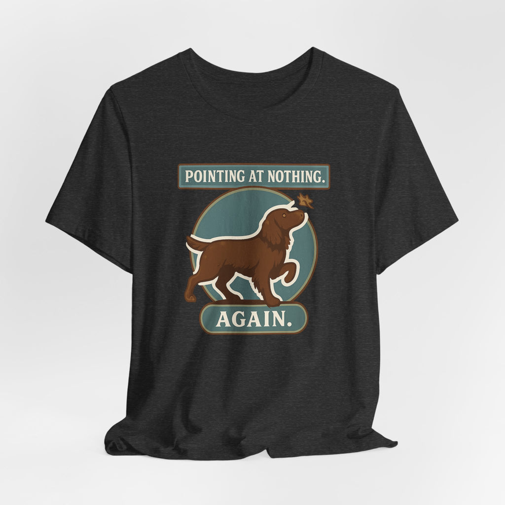 Boykin Spaniel Pointing at Nothing Again Tee