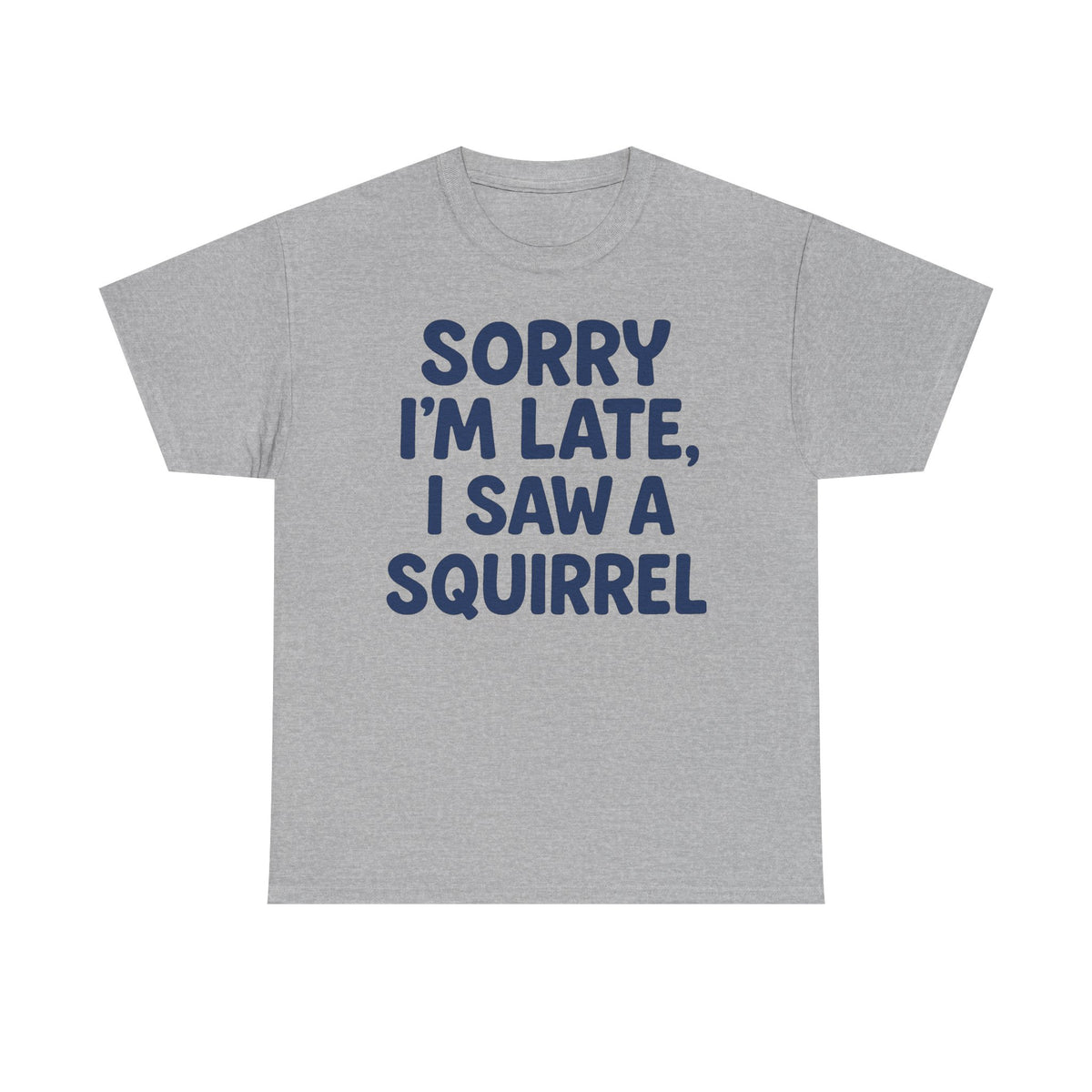 Sorry I'm Late I Saw a Squirrel t-shirt, view 3