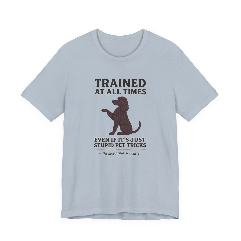 Irish Water Spaniel Trained At All Times Tee