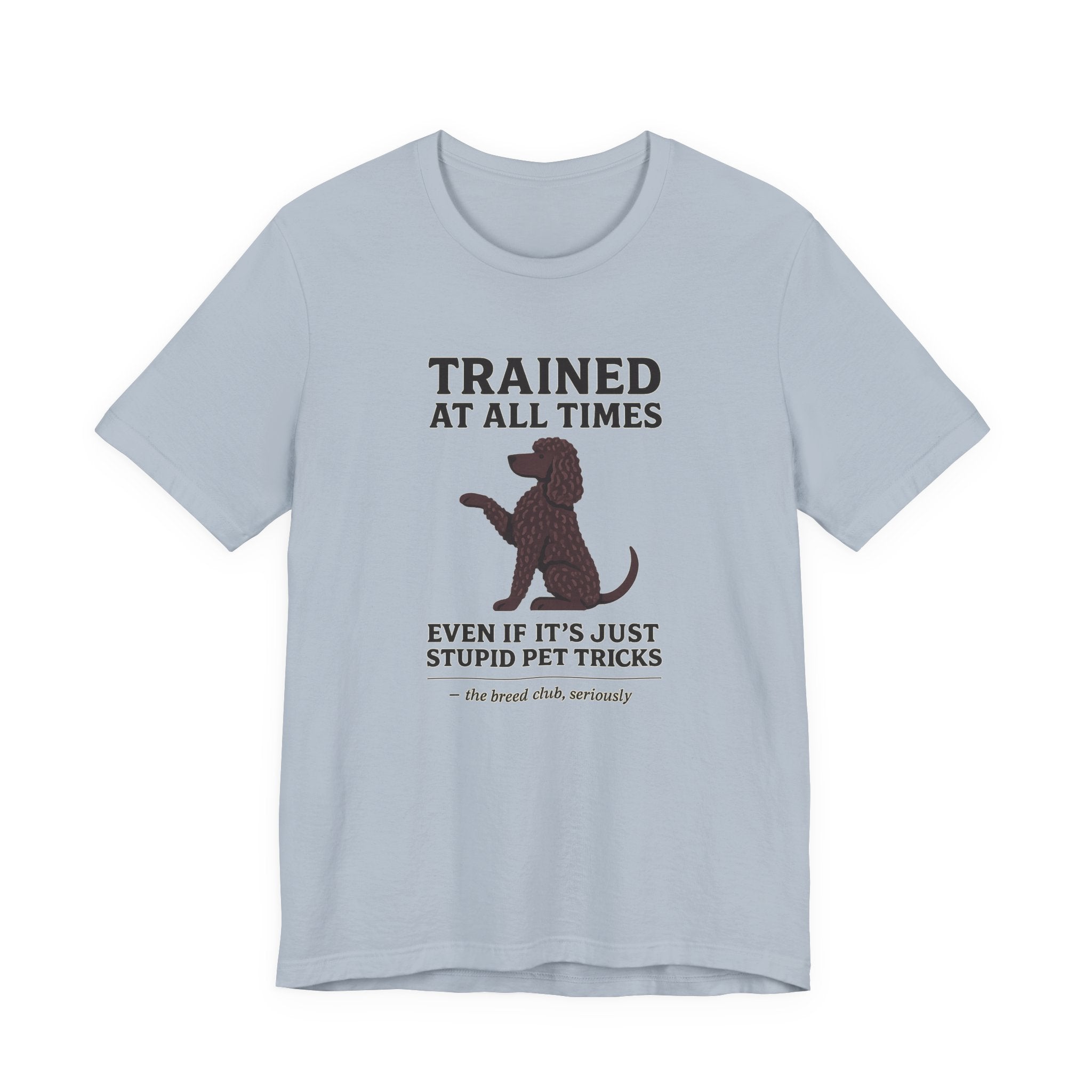 Irish Water Spaniel Trained At All Times Tee