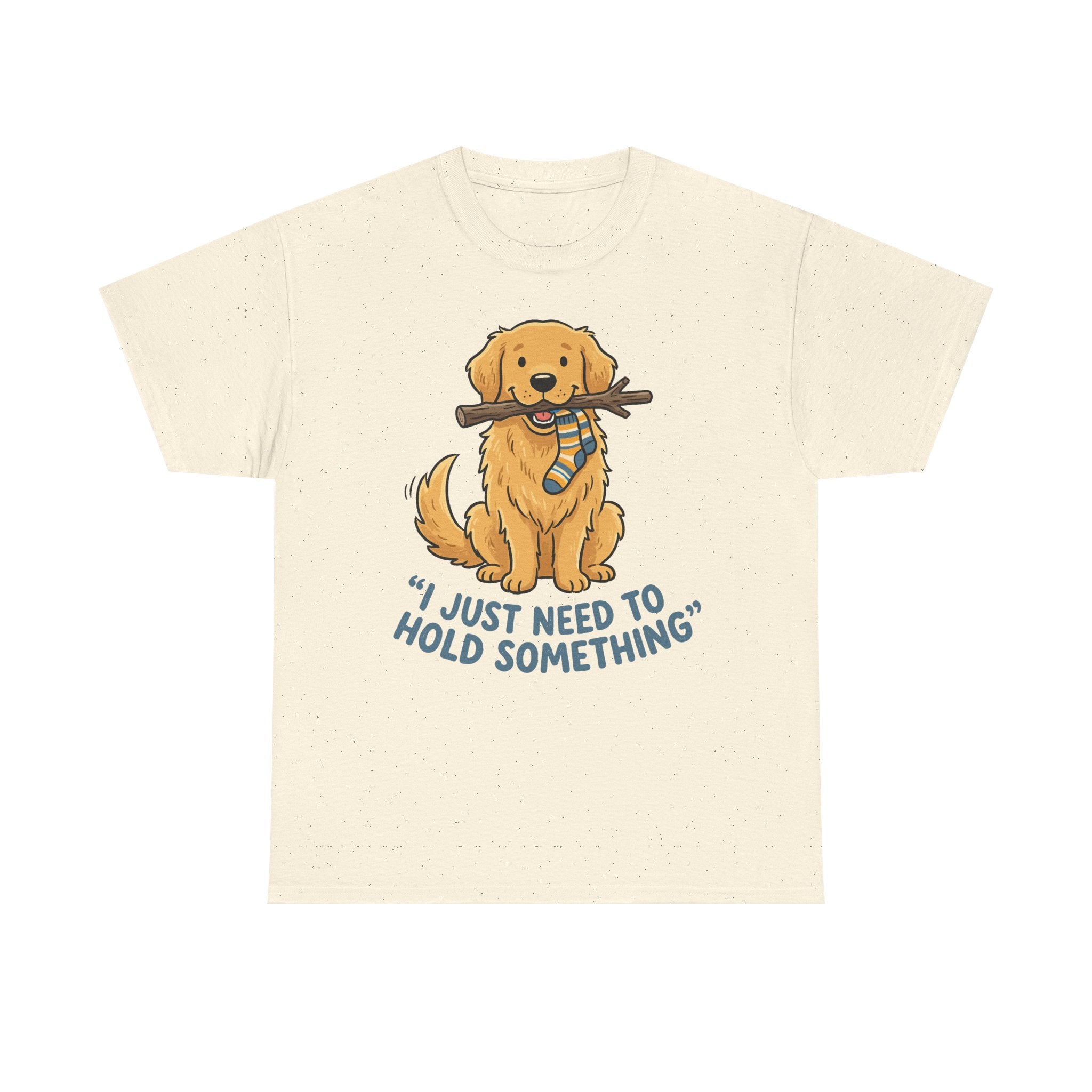 Just Need to Hold Something Golden Retriever T-shirt