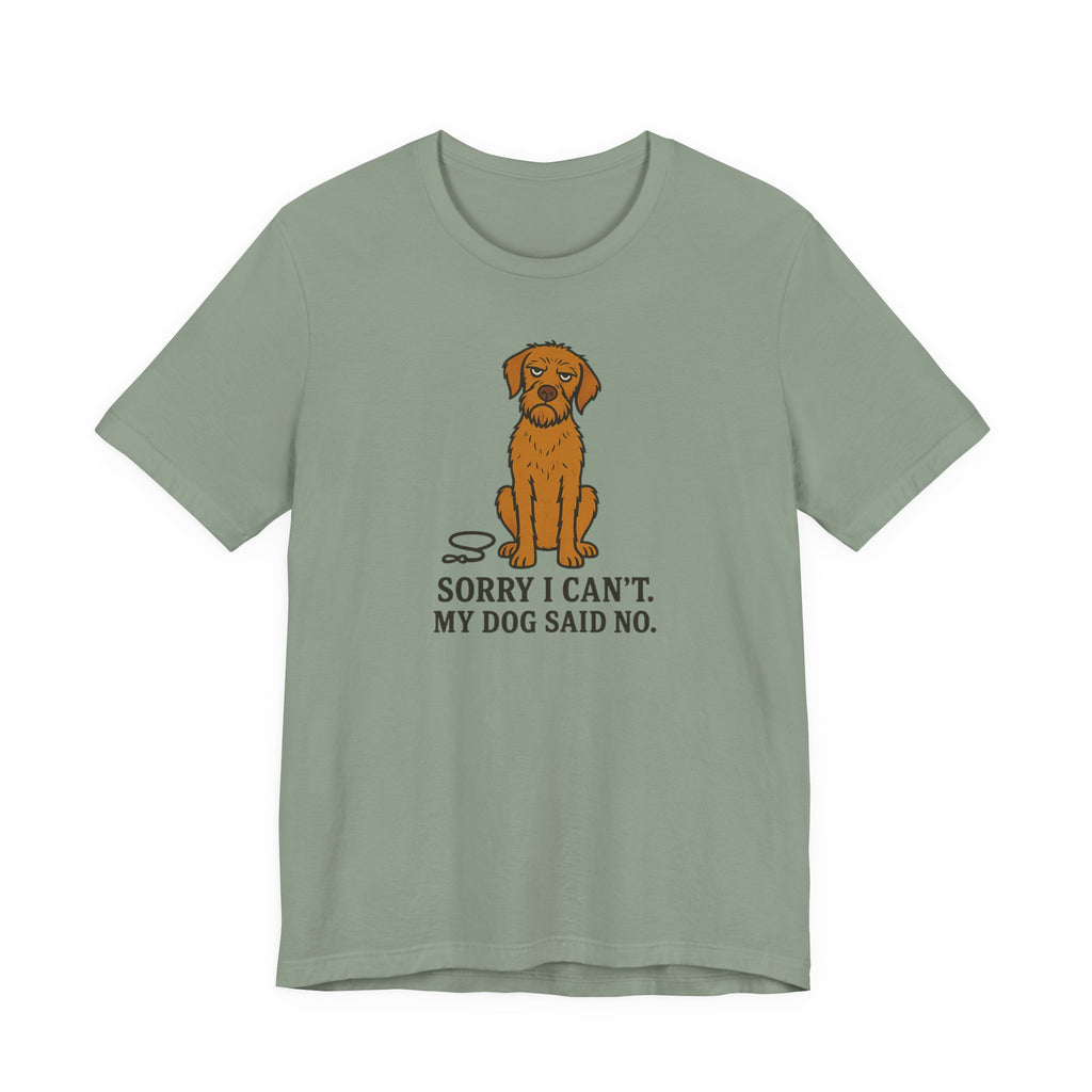 Sorry I Can't, My Wirehaired Vizsla Said No Tee
