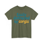 Corgi cute text "easily distracted by corgis" T-shirt