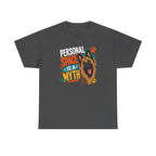 Personal Space Is A Myth Tervuren T-shirt