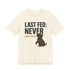 Chocolate Lab Last Fed Never Tee