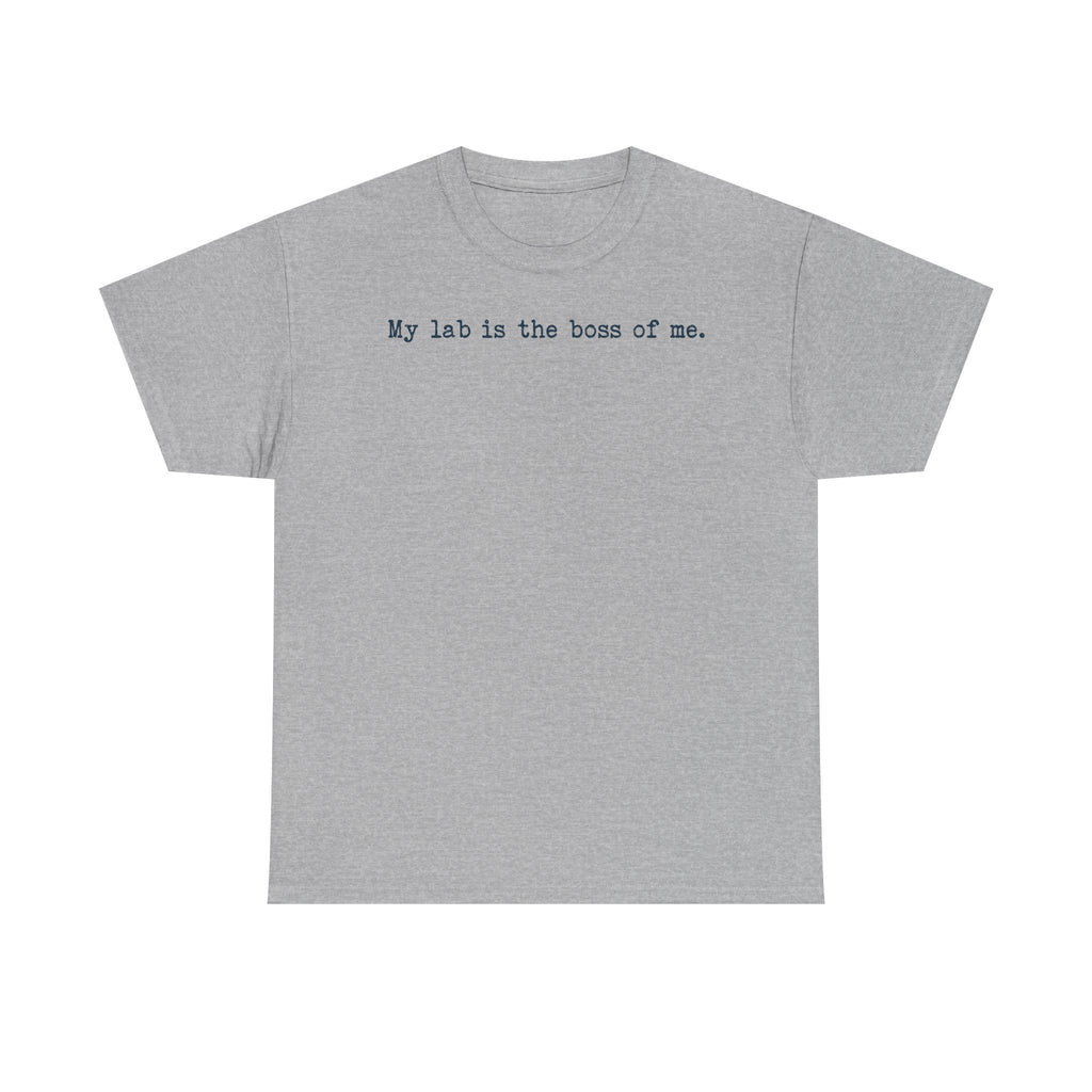 My Lab Is The Boss Of Me T-Shirt
