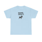 NOPE. DROP IT. Dog Playful Obedience Fun Animal T-Shirt