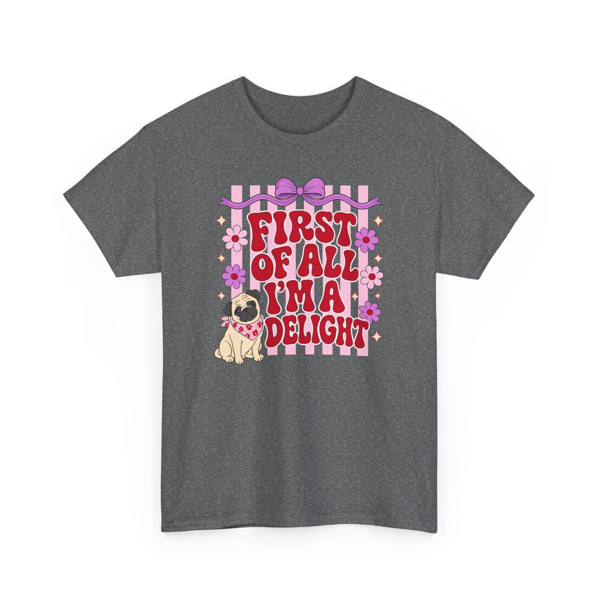 First Of All I'm A Delight Pug T-shirt