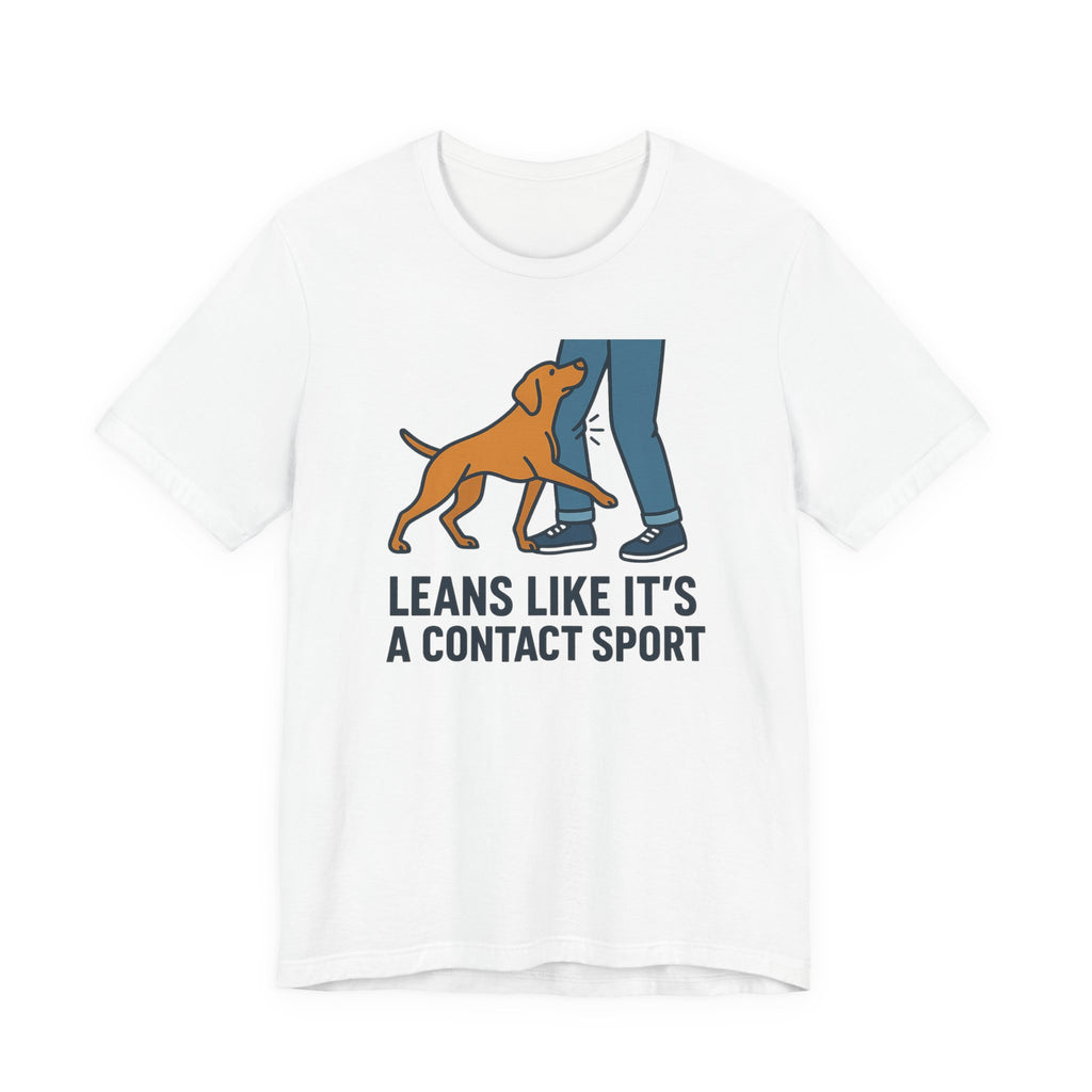 Vizsla Leans Like It's a Contact Sport Tee