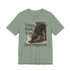Doberman Every Walk Is an Investigation Tee