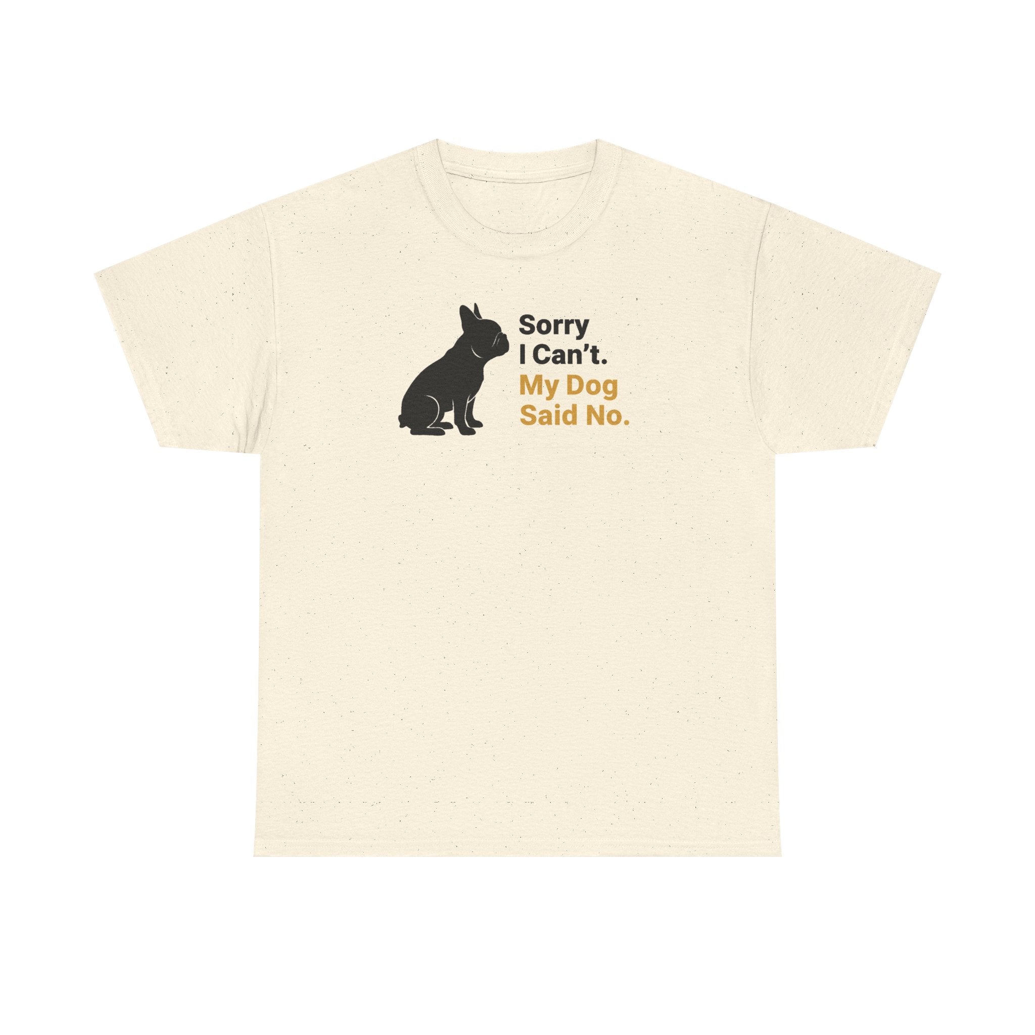 Sorry I Can't My Dog Said No Graphic Bulldog T-Shirt