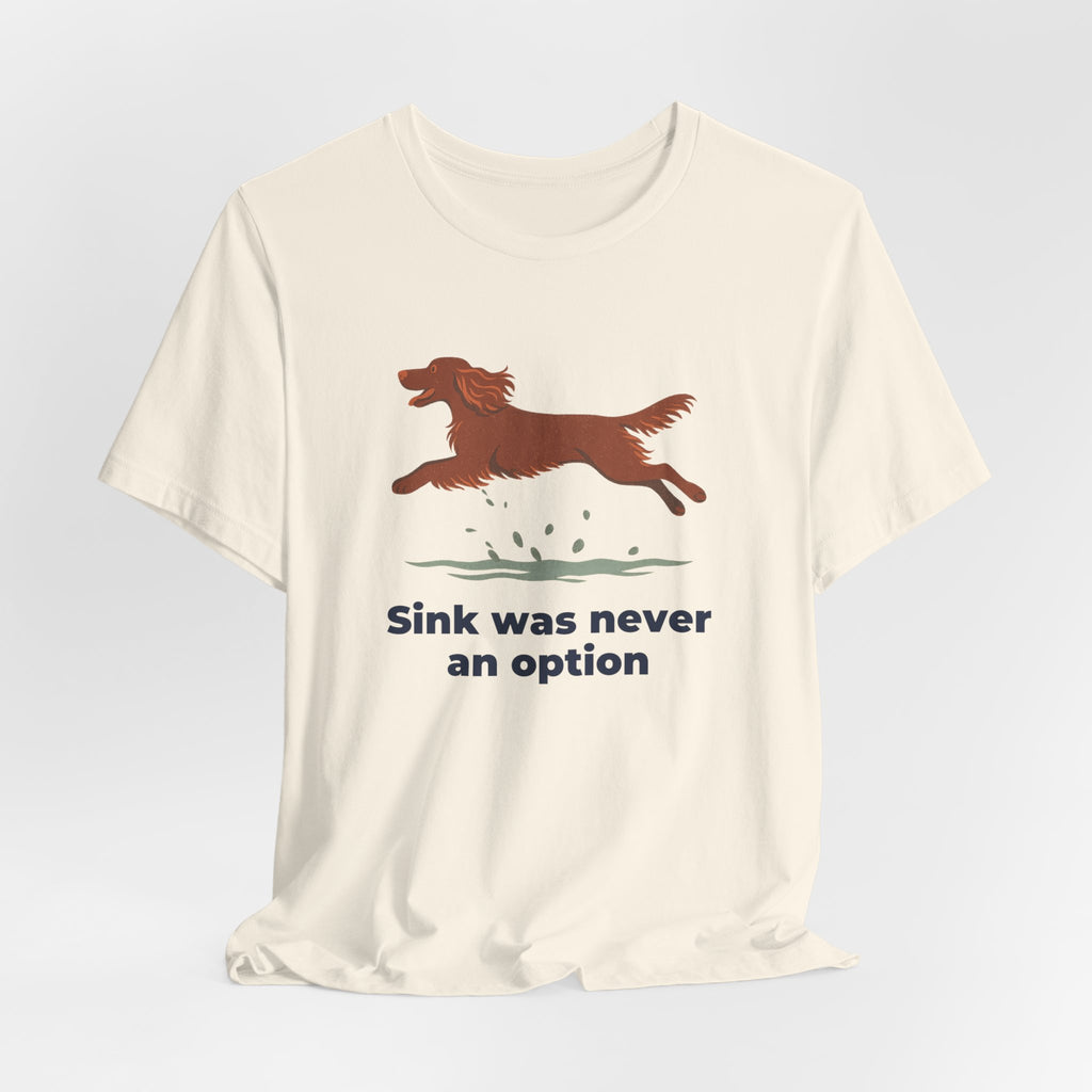Field Spaniel Sink Was Never An Option Tee