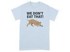 We Don't Eat That! Funny Dog Lover Shirt Tshirt Product