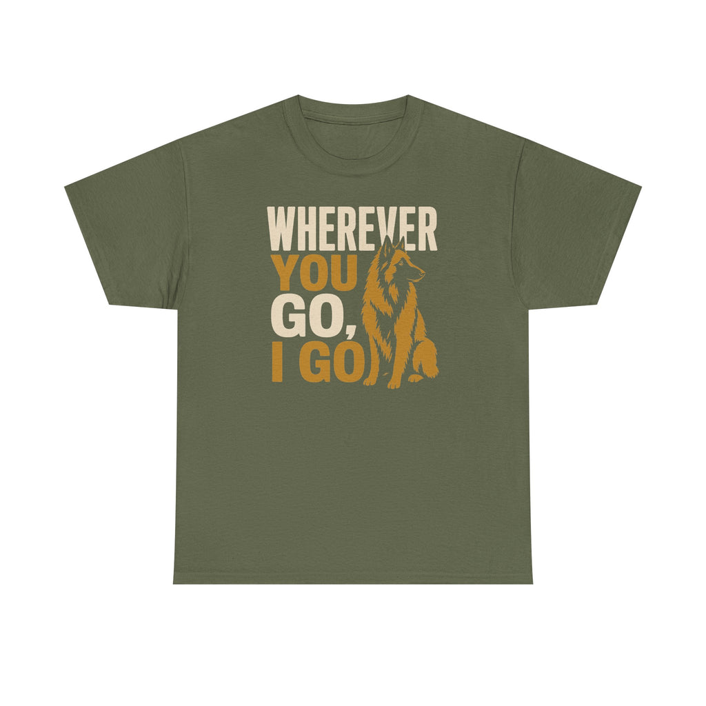 Wherever You Go, I Go Tervuren T-Shirt