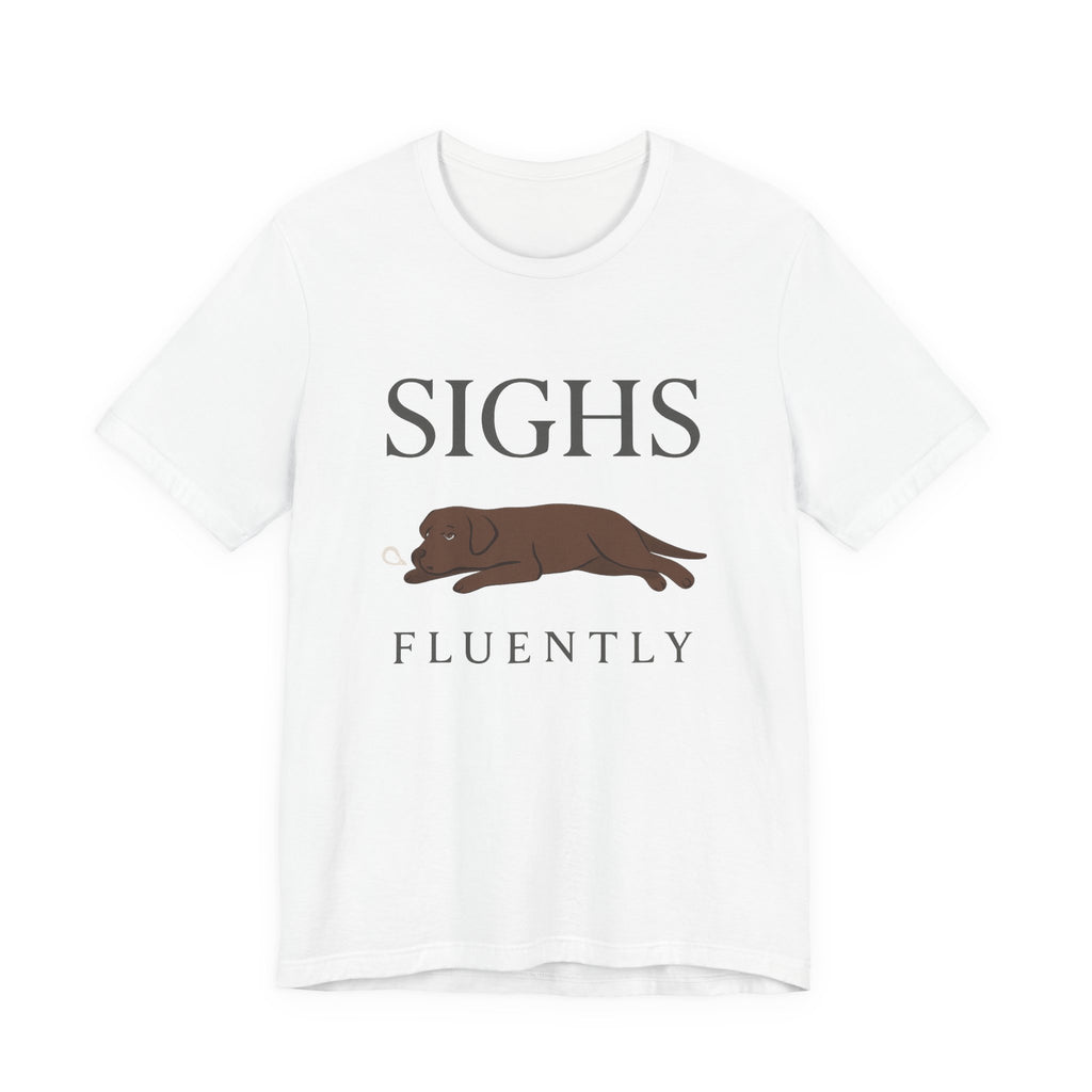 Chocolate Lab Sighs Fluently Tee