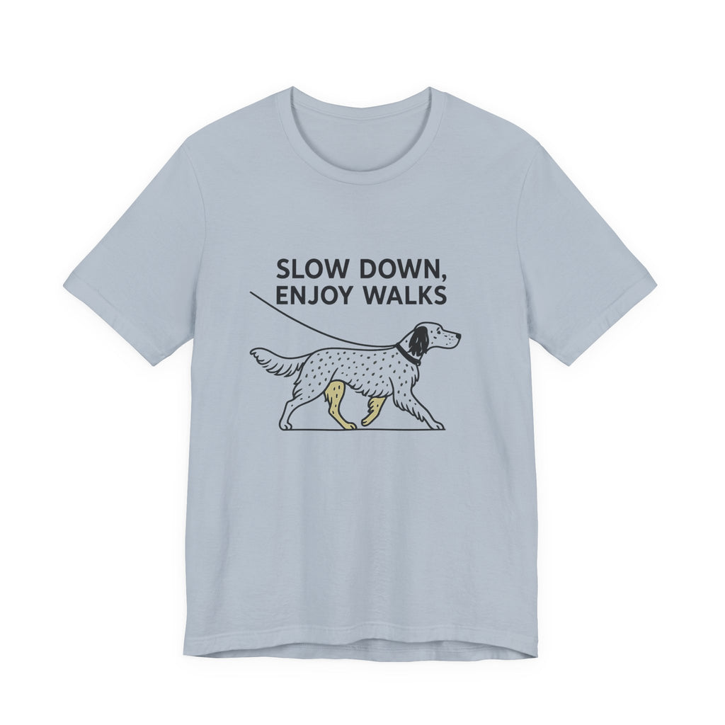 English Setter Slow Down Enjoy Walks Tee