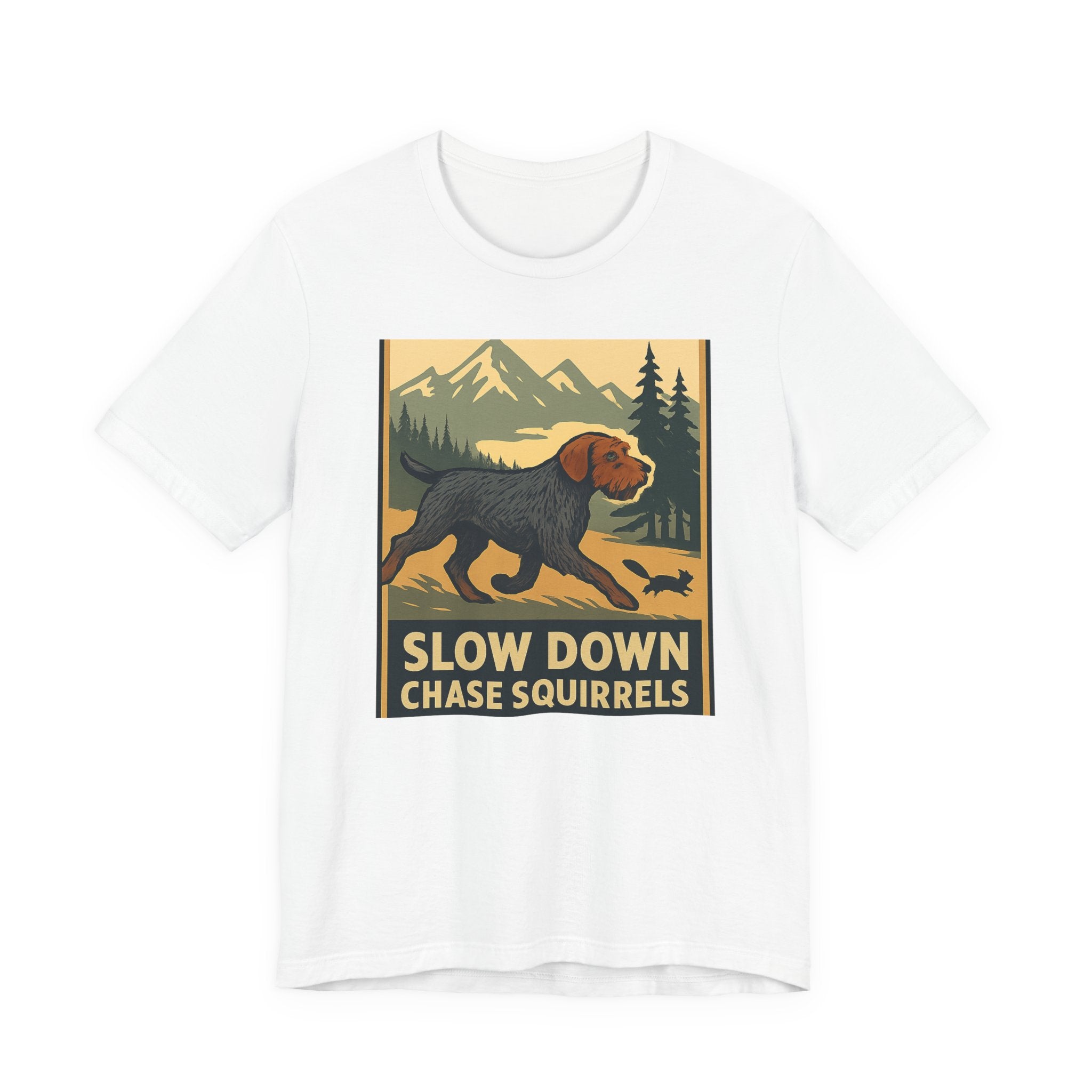 Wirehaired Pointing Griffon Slow Down Chase Squirrels Tee
