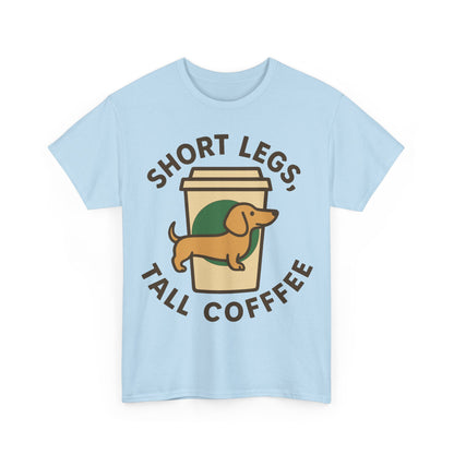 Dachshund and Coffee "Short legs, tall coffee" T-shirt