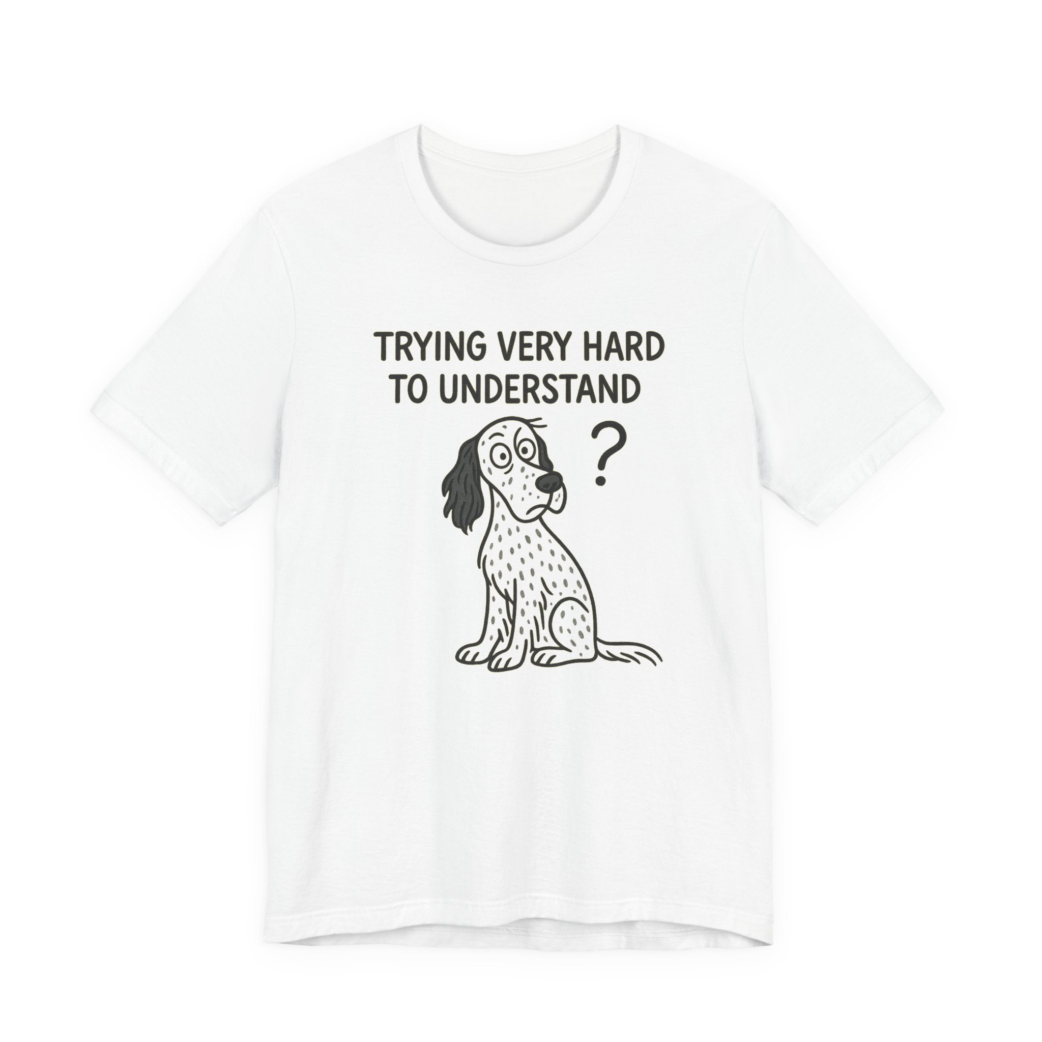 English Setter Trying Very Hard to Understand Tee