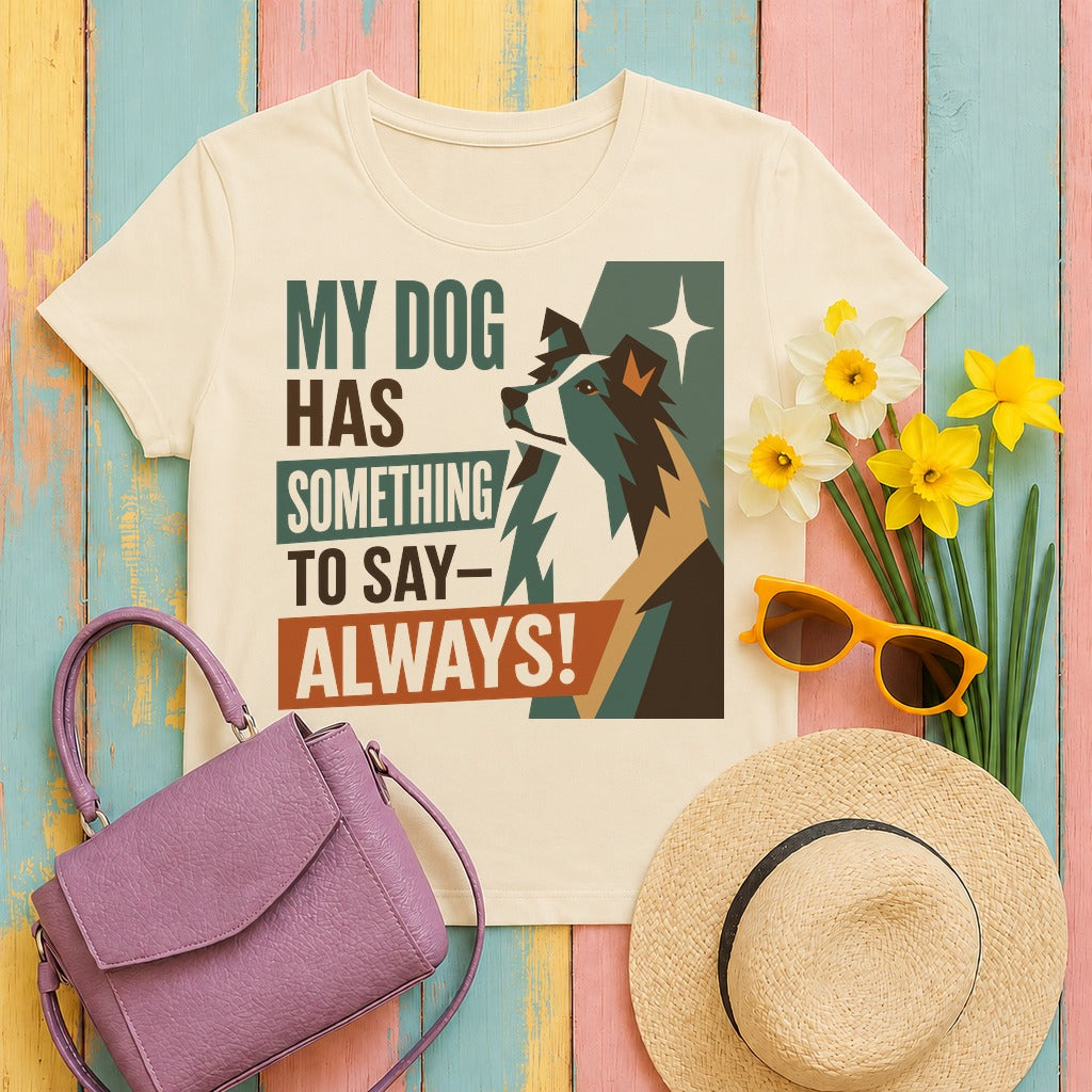 My Sheltie Always Has Something To Say t-shirt