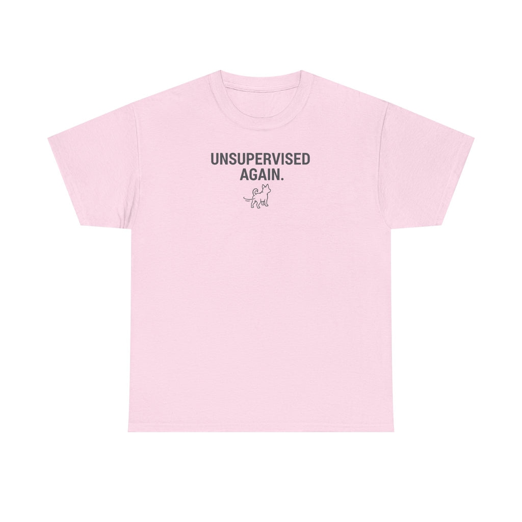Unsupervised Again Dog Humorous Pet Lover T-Shirt