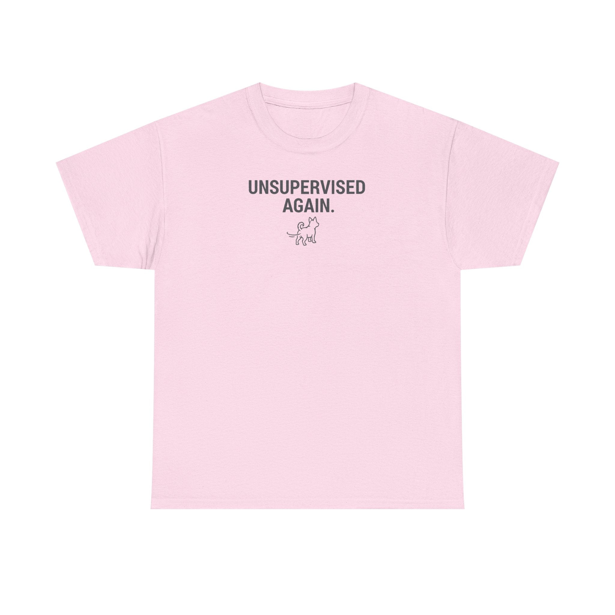Unsupervised Again Dog Humorous Pet Lover T-Shirt