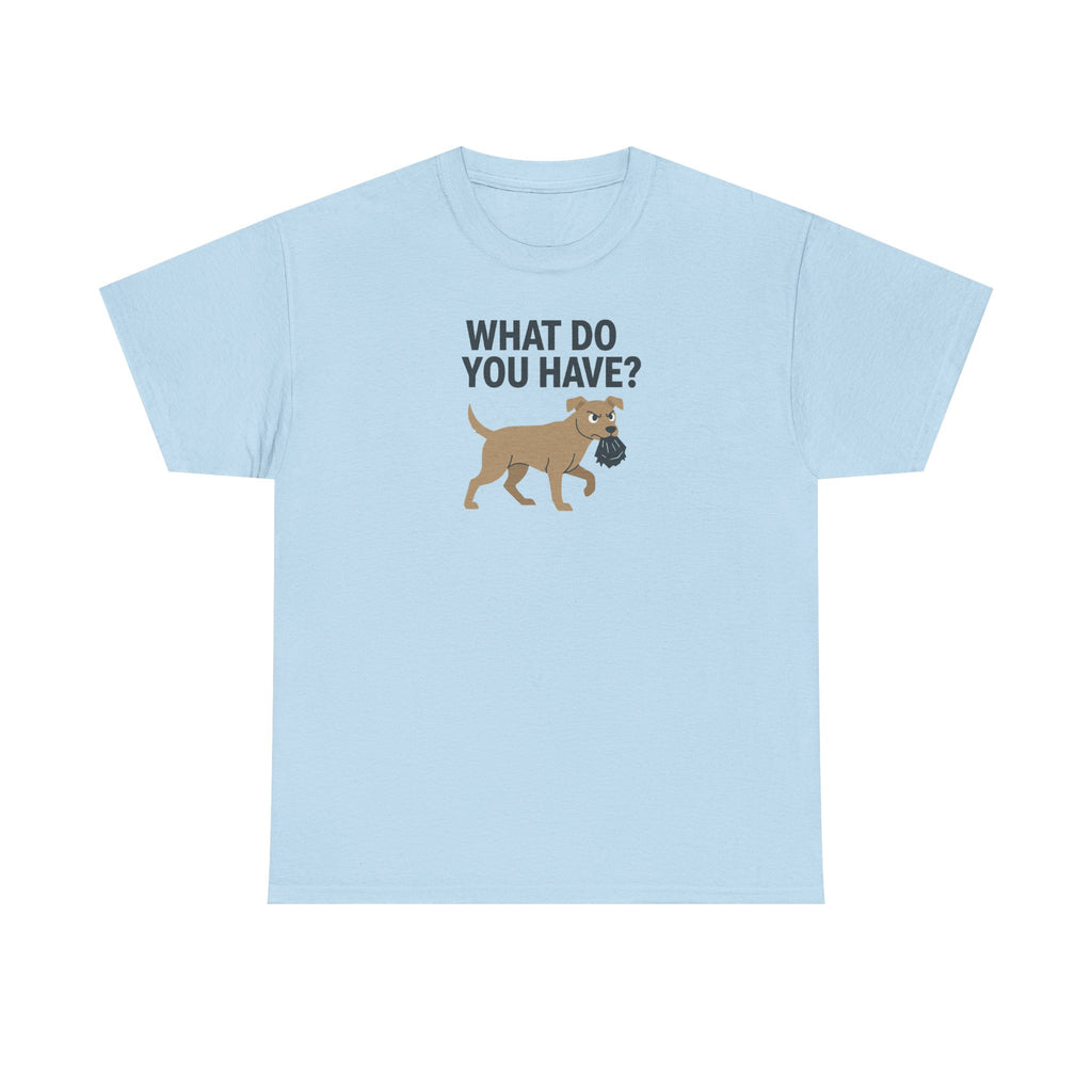 Funny Dog What Do You Have Question Mark T-Shirt