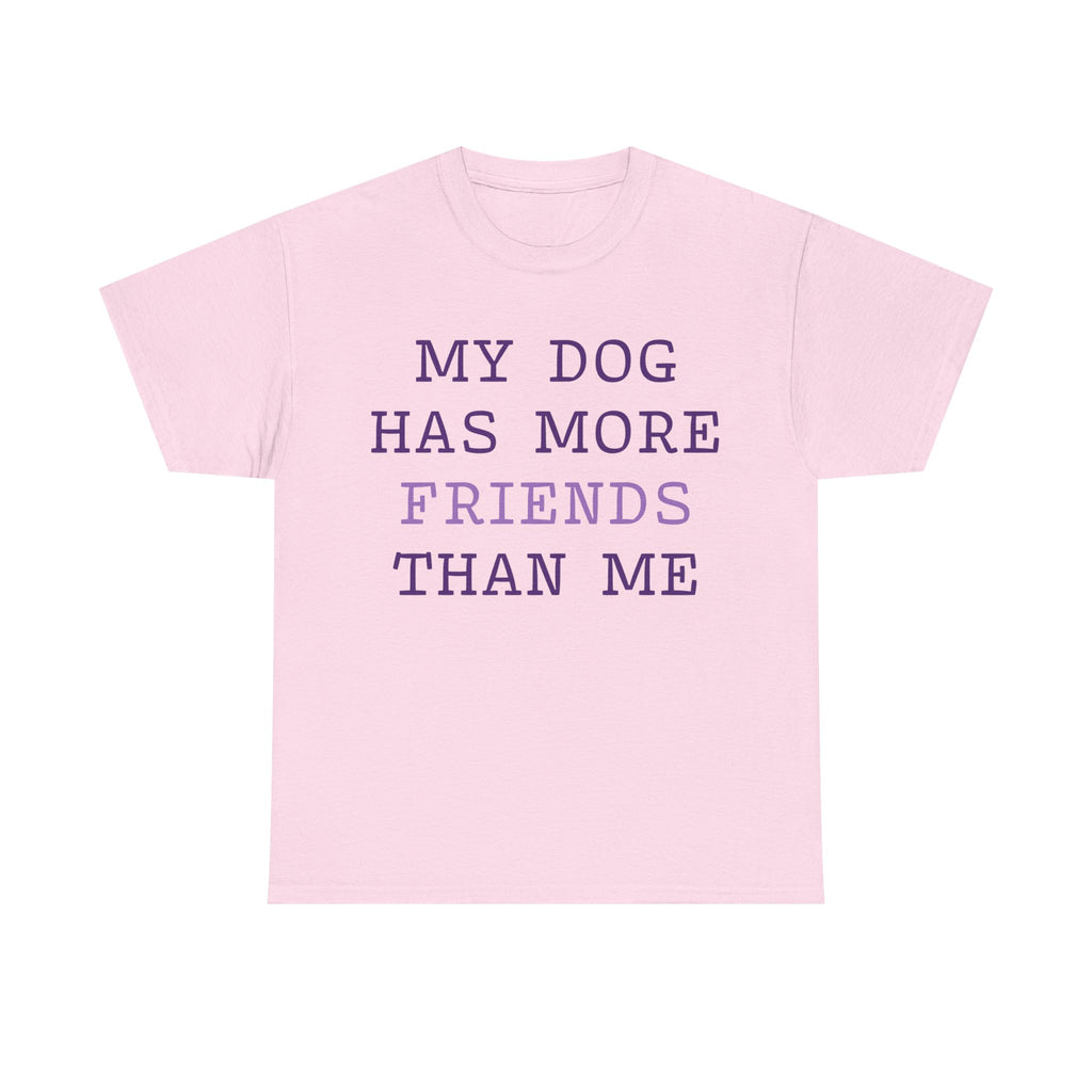 Cute shirt "My dog has more friends than me" T-shirt