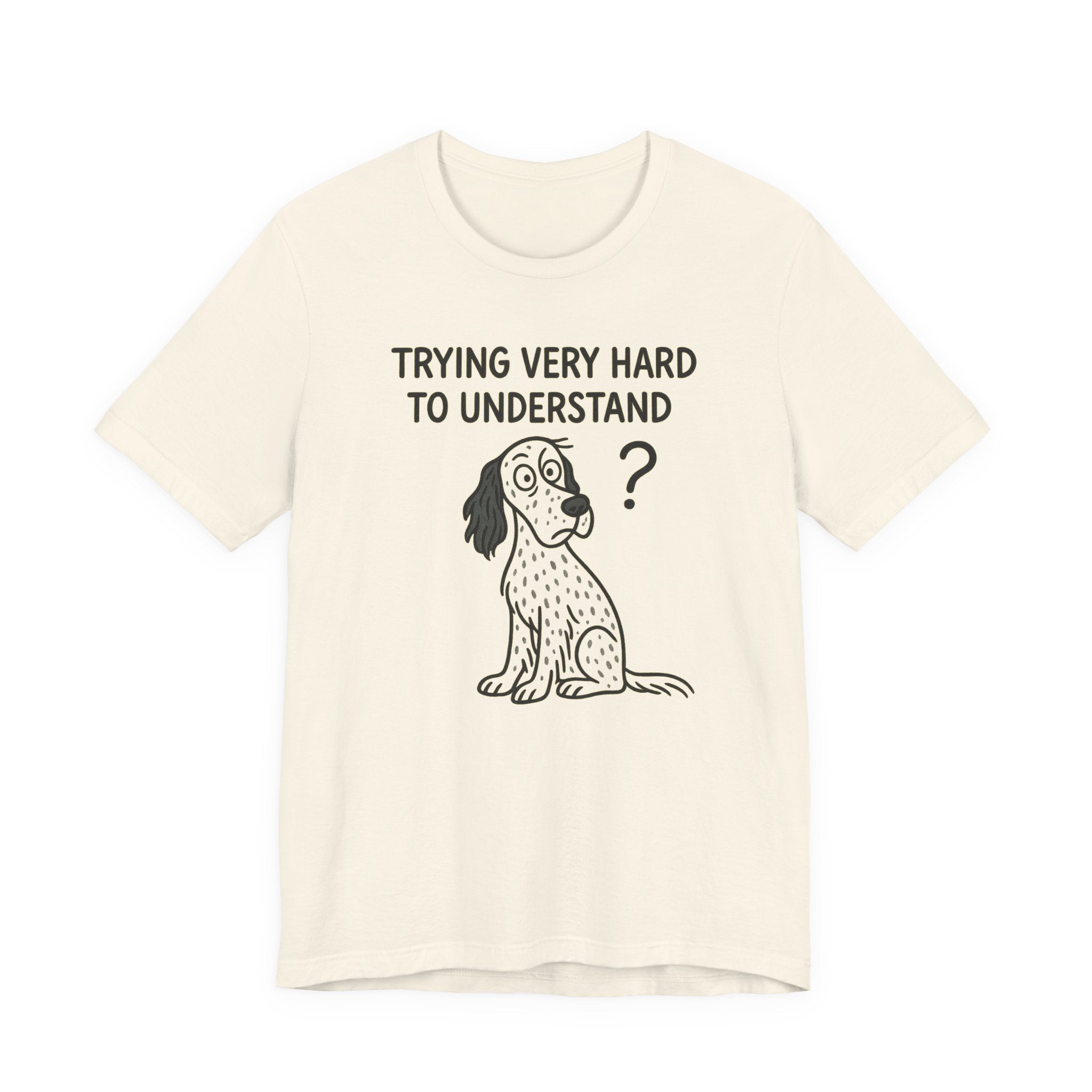 English Setter Trying Very Hard to Understand Tee