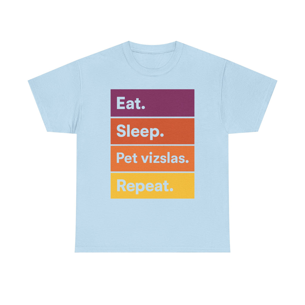 Eat Sleep Pet Vizslas Repeat T-Shirt