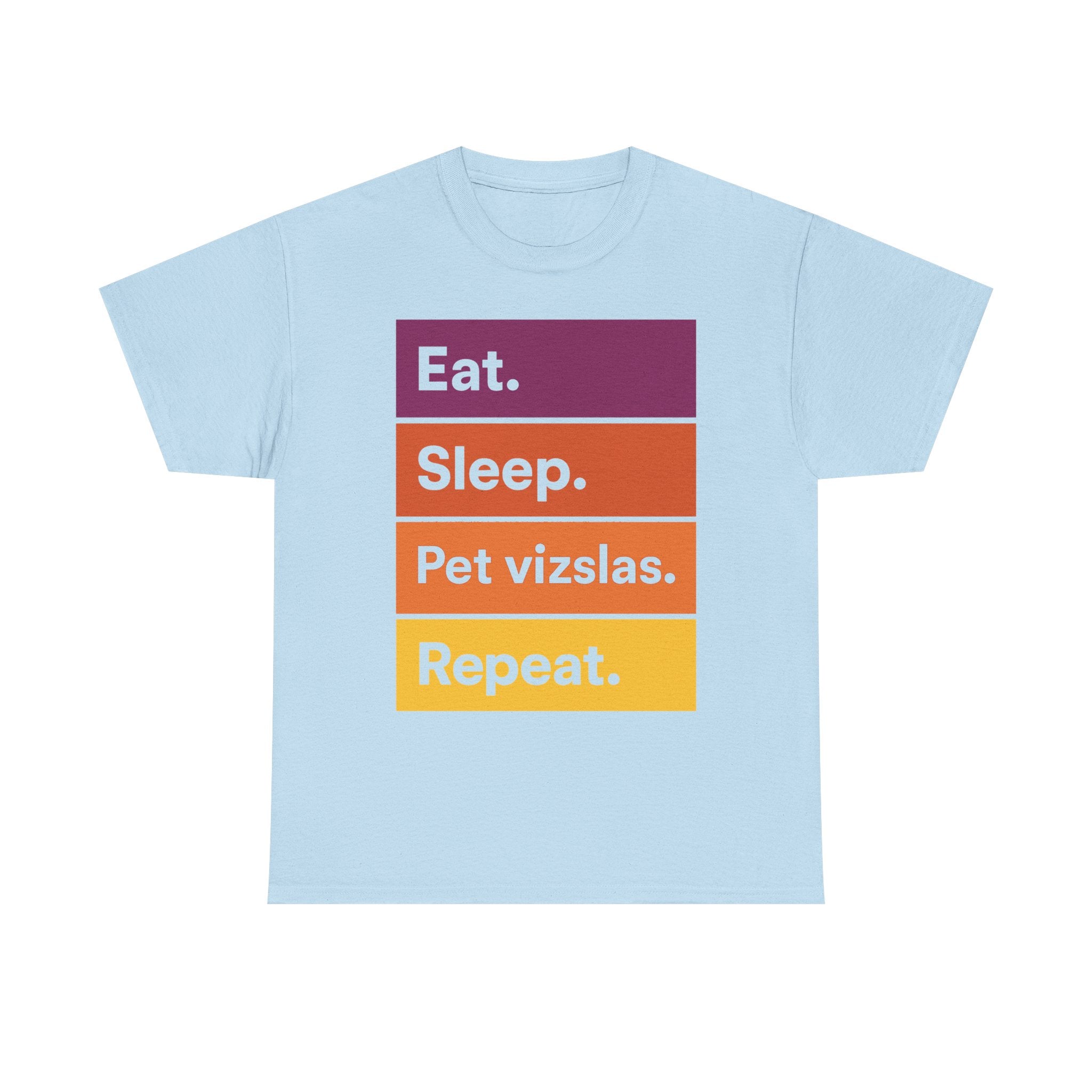 Eat Sleep Pet Vizslas Repeat T-Shirt