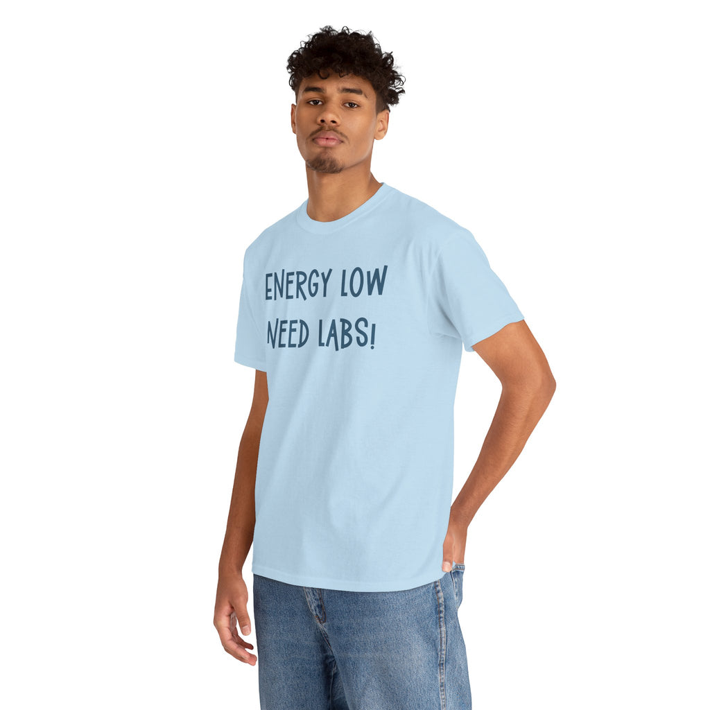 T-Shirt with Text Design, "Energy Low, need labs!"