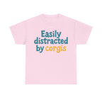 Corgi cute text "easily distracted by corgis" T-shirt