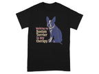 Black t-shirt with illustration of a Boston Terrier and text "Walking my Boston Terrier is my therapy."