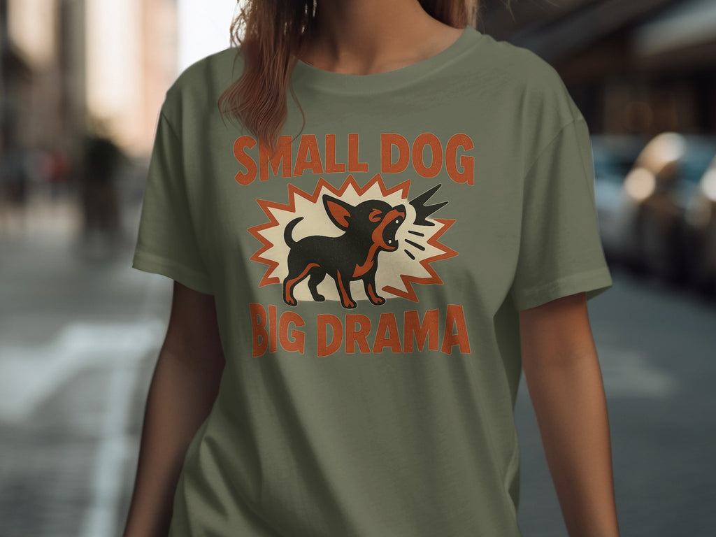 Small Dog Big Drama Funny Graphic T-shirt