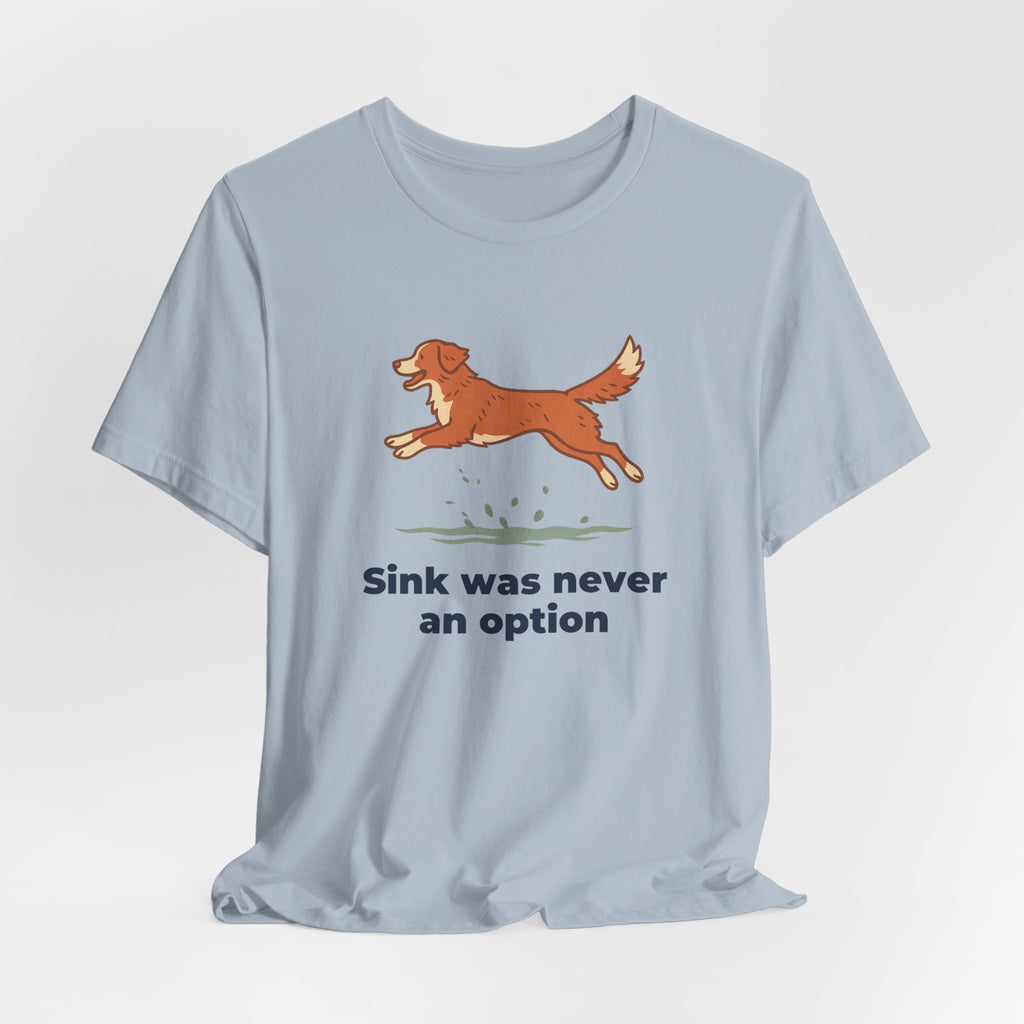 Nova Scotia Duck Tolling Retriever Sink Was Never An Option Tee