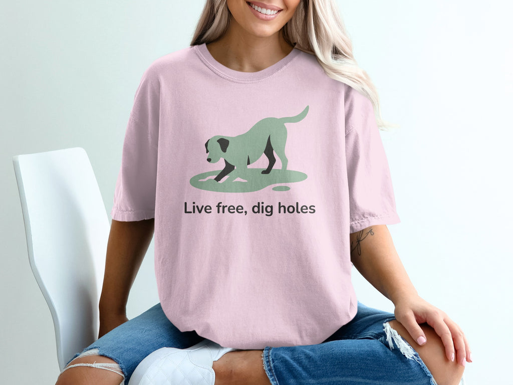 Live free dig holes dog graphic quote shirt