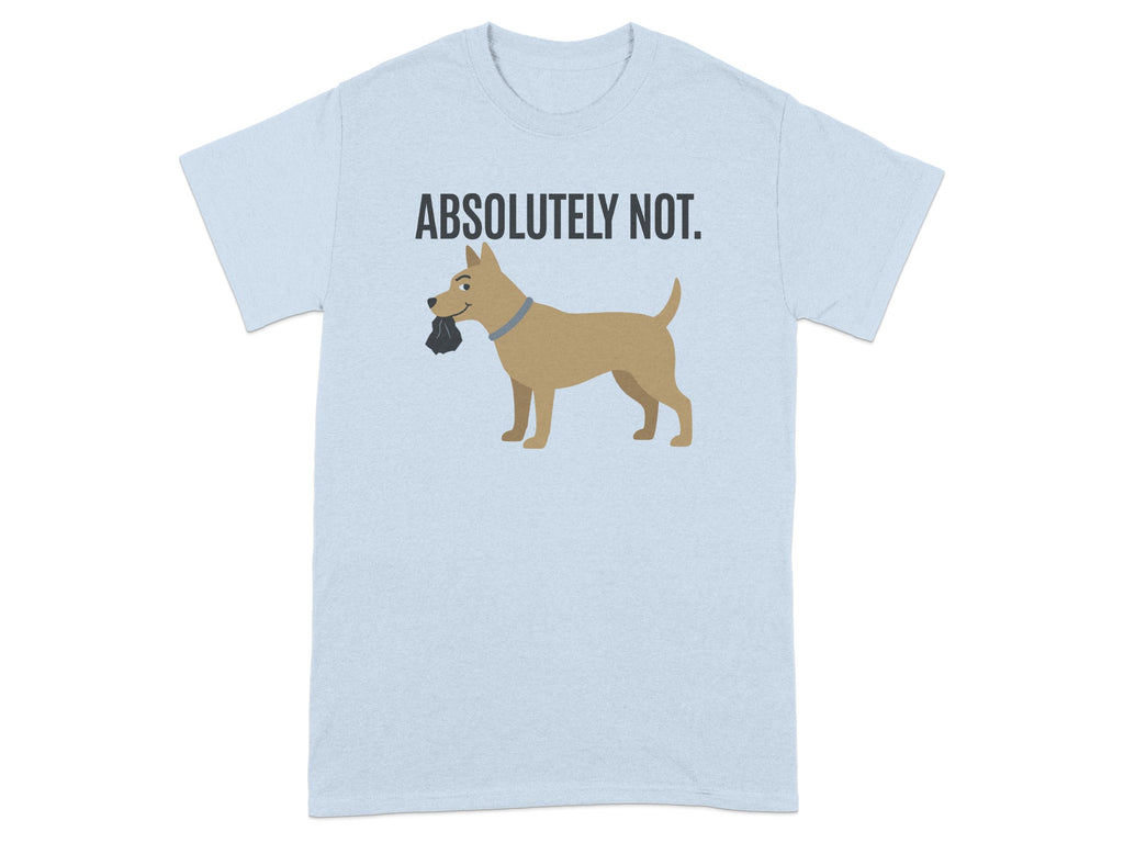 Absolutely Not Dog Graphic Printed T-shirt
