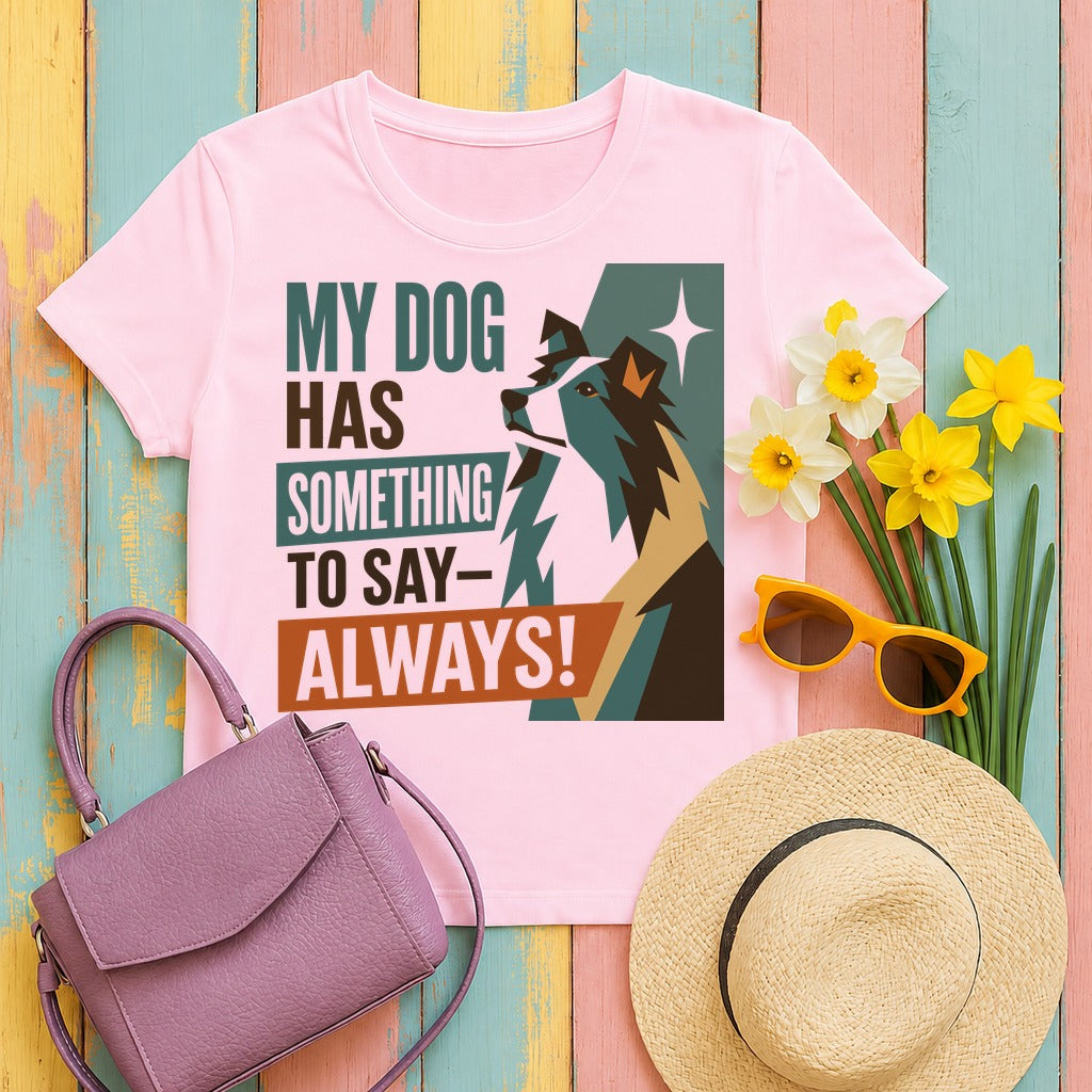 My Sheltie Always Has Something To Say T-shirt in Light Pink